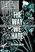 The Way We Hate