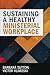 Sustaining a Healthy Ministerial Workplace by Barbara Sutton