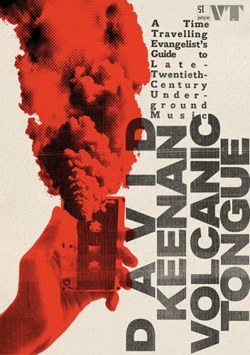 Volcanic Tongue: A Time-Travelling Evangelist’s Guide to Late 20th-Century Underground Music (Kindle Edition)