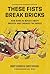 These Fists Break Bricks (Revised and Expanded Edition): How Kung Fu Movies Swept America and Changed the World