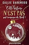 Cette histoire N'EST PAS une romance de Noël ! (French Edition)