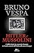 Hitler e Mussolini: L'idill...