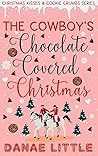 The Cowboy's Chocolate Covered Christmas (Christmas Kisses & Cookie Crumbs)