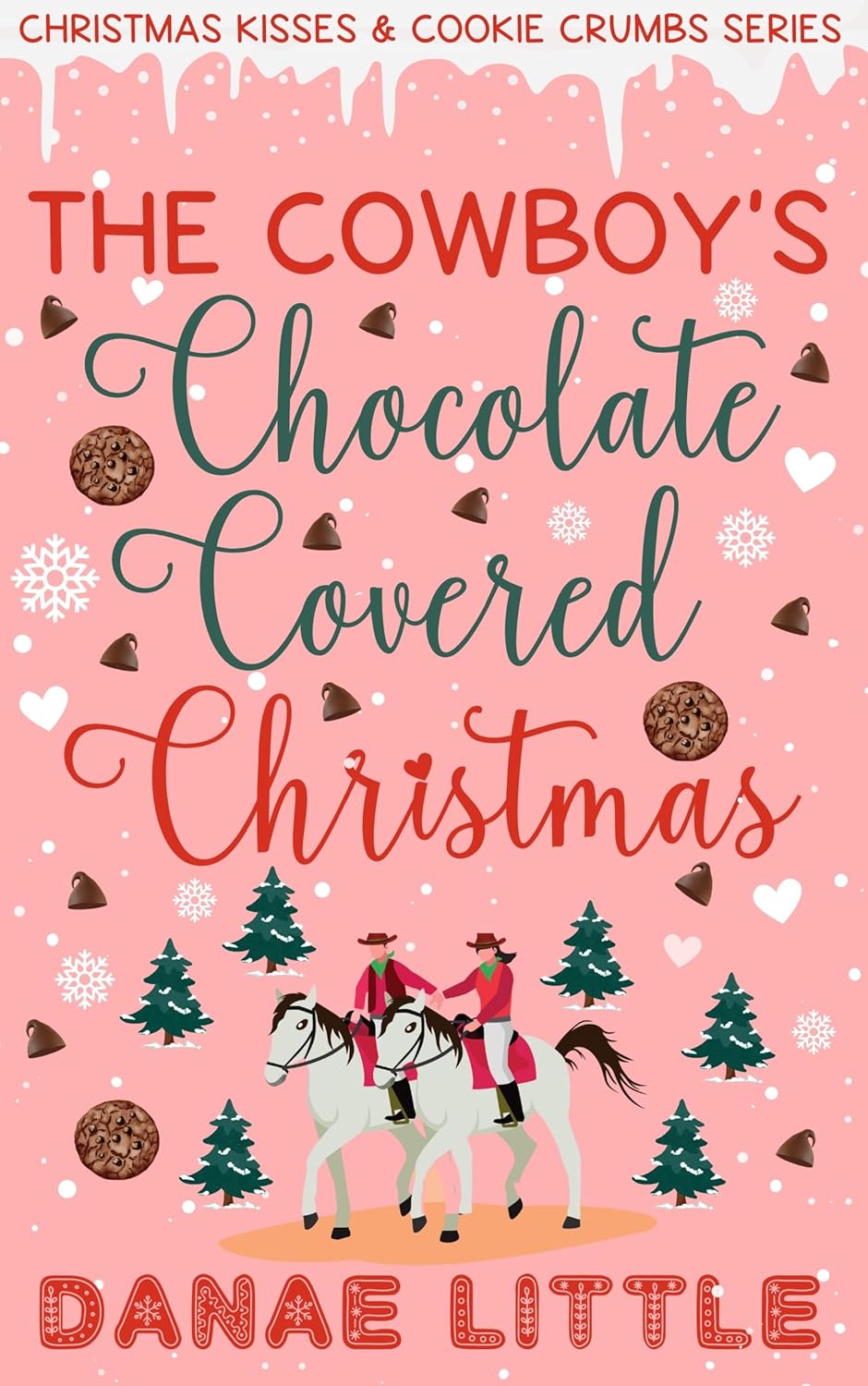 The Cowboy's Chocolate Covered Christmas (Christmas Kisses & Cookie Crumbs)