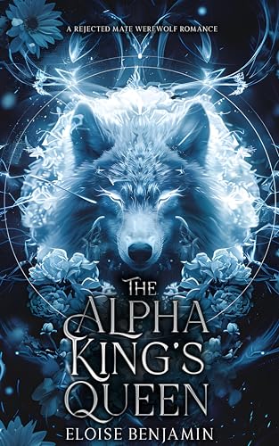 The Alpha King's Queen: A Rejected Mate Werewolf Romance (Kindle Edition)