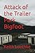 Attack of the Trailer Park Bigfoot