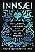 InnSaei: Heal, Revive and Reset with the Icelandic Art of Intuition – Awaken Your Inner Voice and Discover Your Human Superpowers of Empathy and Creativity