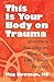 This Is Your Body on Trauma: How to Nourish Safety, Resilience, and Connection with Polyvagal-Informed Nutrition