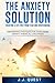 The Anxiety Solution by J.J. Quest