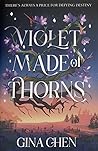 Violet Made of Thorns by Gina  Chen