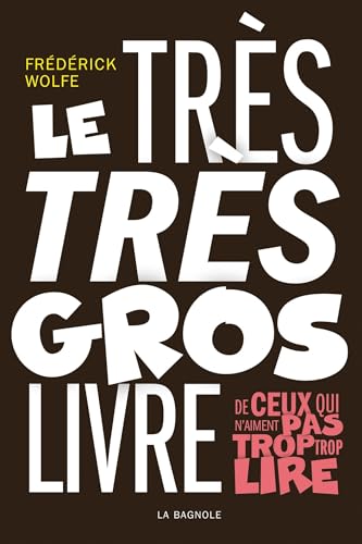 Le très très gros livre de ceux qui n'aiment pas trop trop lire (French Edition)