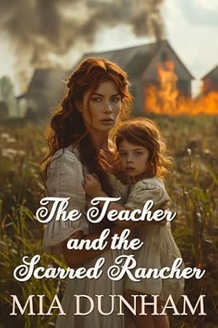 The Teacher and the Scarred Rancher: A Historical Western Romance Novel (Love and Valor on the Frontier)