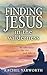 Finding Jesus in the Wilderness: 40 reflections for dry and difficult times