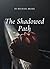 The Shadowed Path by Michael Broek
