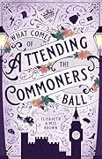 What Comes of Attending the Commoners Ball