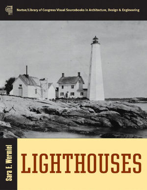 Lighthouses (Norton/Library of Congress Visual Sourcebooks in Architecture, Design & Engineering)
