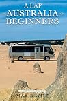 A Lap of Australia for Beginners by May B Wild