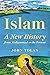 Islam: A New History from M...