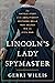 Lincoln’s Lady Spymaster: T...