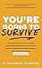 You're Going to Survive: Tr...