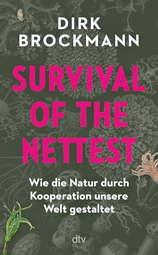 Survival of the Nettest: Wie die Natur durch Kooperation unsere Welt gestaltet | »Ein Knallkrebs von einem Buch!« Ullrich Fichtner, Der Spiegel (German Edition)