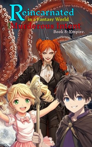 Reincarnated in a Fantasy World with Murderous Intent: Book 8: Empire. (Kindle Edition)