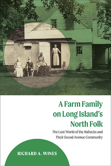 A Farm Family on Long Island's North Fork: The Lost World of the Hallocks and Their Sound Avenue Community (Kindle Edition)