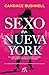 Sexo en Nueva York: La obra original que inspiró la serie que revolucionó el feminismo (Spanish Edition)