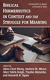 Biblical Hermeneutics in Context and the Struggle for Meaning: A Festschrift in Honor of Gerald O. West Biblical Hermeneutics in Context and the Struggle for Meaning: A Festschrift in Honor of Gerald O. West