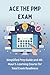 Ace the PMP Exam: Simplifie...
