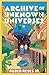 Archive of Unknown Universes