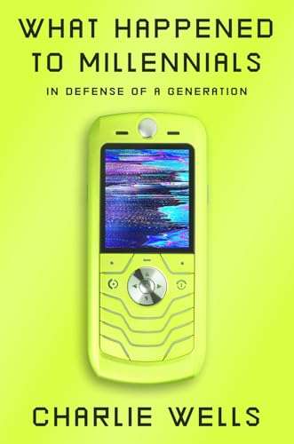 What Happened to Millennials: In Defense of a Generation (Hardcover)