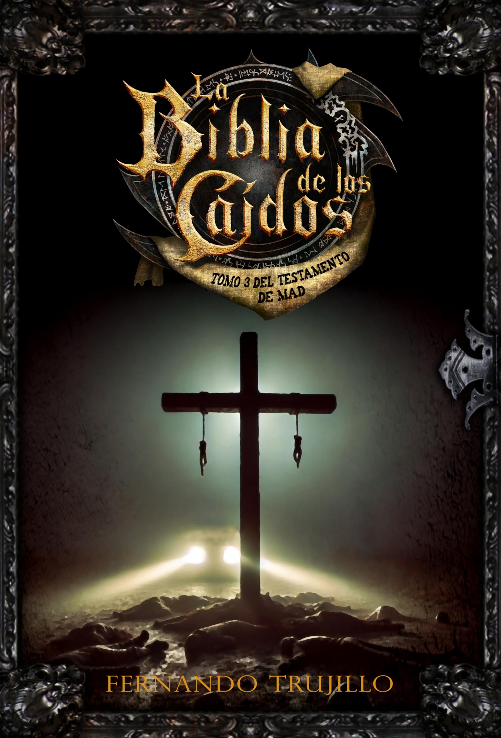 La Biblia de los Caídos. Tomo 3 del testamento de MAD (La Biblia de los Caídos, #12)