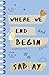 Where We End and Begin