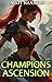 Champions Ascension: A LitR...