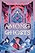 Among Ghosts by Rachel Hartman Among Ghosts by Rachel Hartman