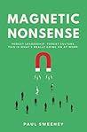 MAGNETIC NONSENSE: FORGET LEADERSHIP. FORGET CULTURE. THIS IS WHAT'S REALLY HAPPENING