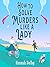 How to Solve Murders Like a Lady