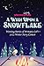 A Wish Upon a Snowflake: Wi...