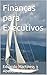 Finanças para Executivos by Eduardo Martinez Abascal