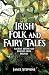 Irish Folk and Fairy Tales: Ancient Myths and Legends from Ireland