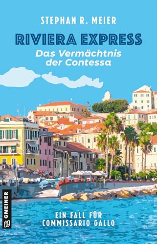 Riviera Express - Das Vermächtnis der Contessa: Entwicklung: M. Gruber, S. Meier (Commissario Tomas Gallo 3) (German Edition)