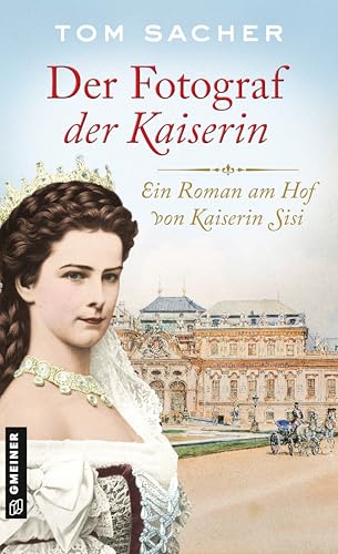 Der Fotograf der Kaiserin (Dienerin Liesl und Hoffotograf Viktor Angerer ermitteln, #1)