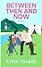 Between Then and Now (Magnolia Heights Series)