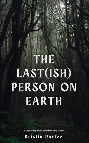 The Last(ish) Person on Earth