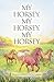 My Horsey, My Horsey, My Ho...