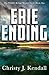 Erie Ending by Christy J. Kendall