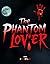 The Phantom Lover by POFA Prince OF Light The Phantom Lover by POFA Prince OF Light