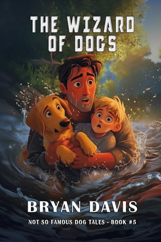 The Wizard of Dogs (Not-So-Famous Dog Tales Book 5)