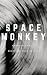 Space Monkey: Embrace Chaos...